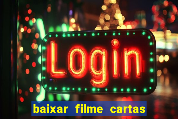 baixar filme cartas para julieta legendado